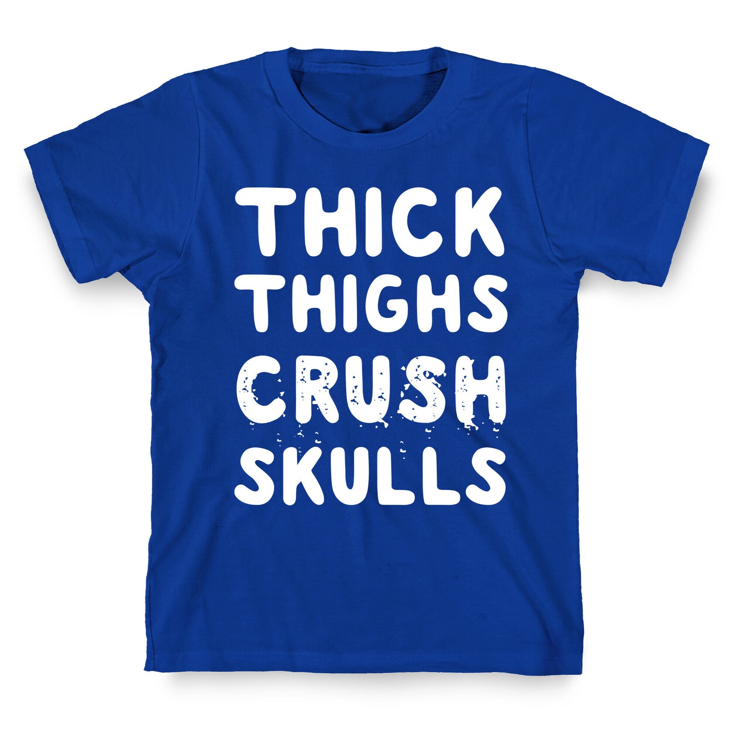 Thick Thighs Crush Skulls T-Shirt