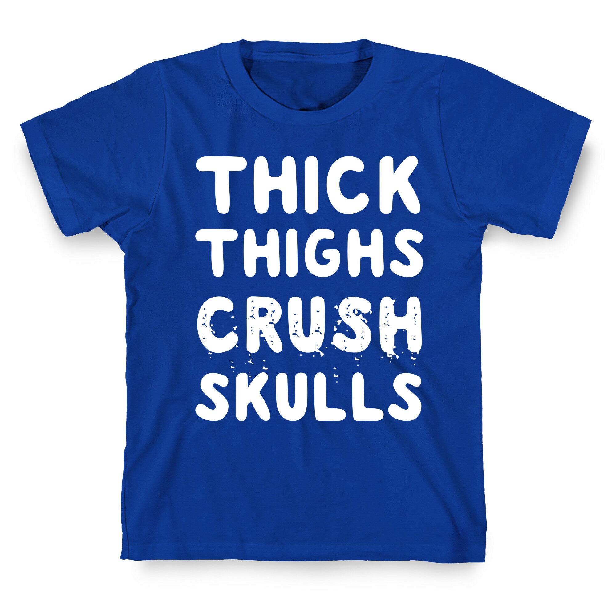 Thick Thighs Crush Skulls T-Shirt