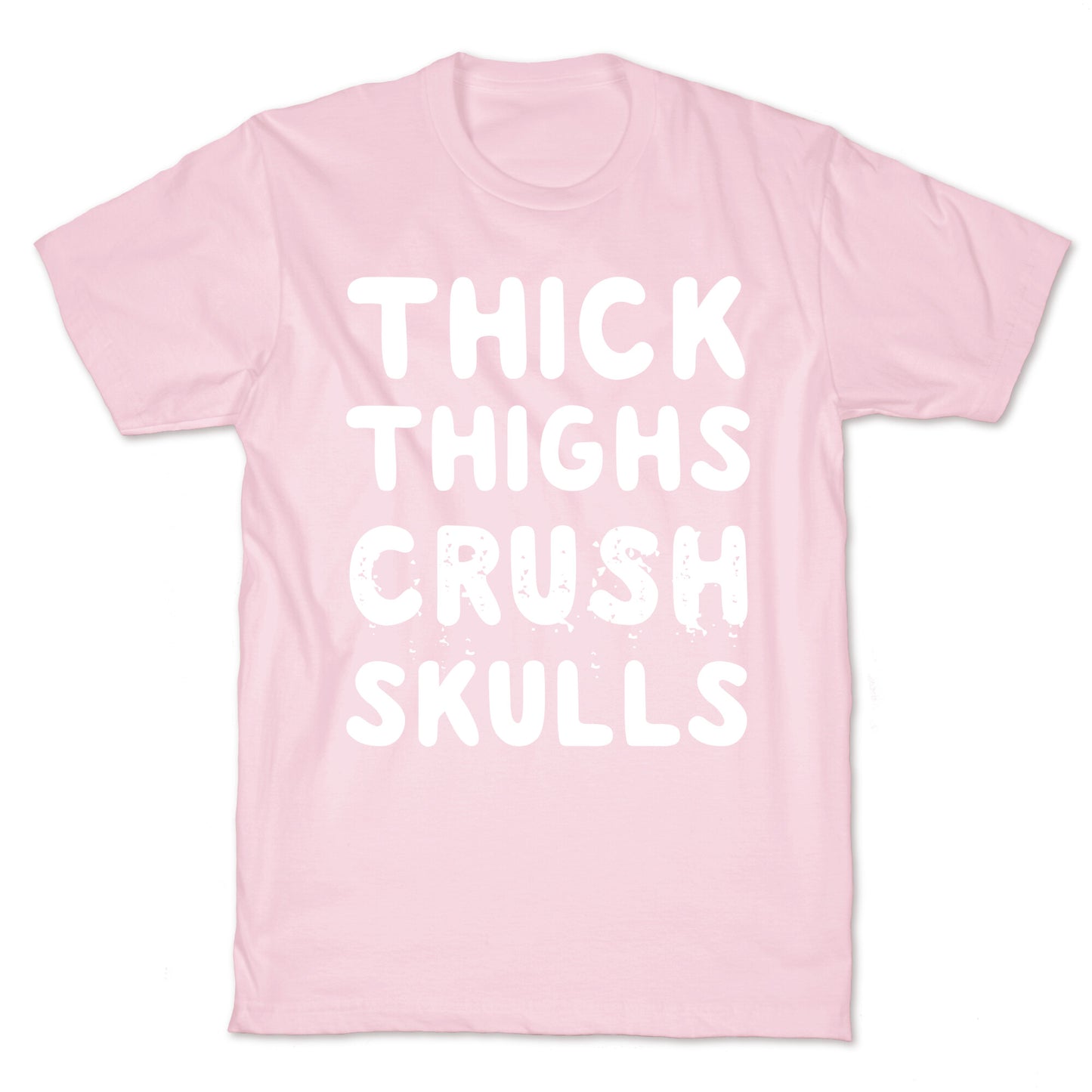 Thick Thighs Crush Skulls T-Shirt
