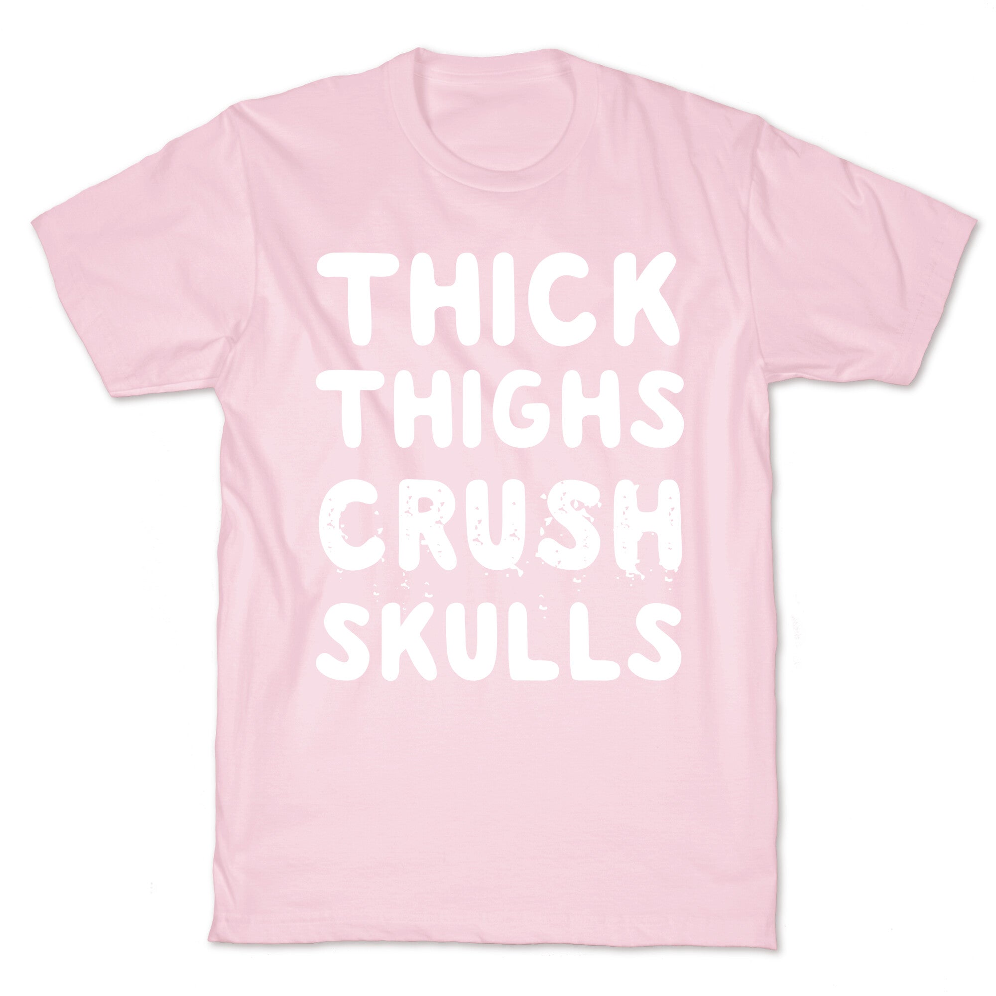Thick Thighs Crush Skulls T-Shirt