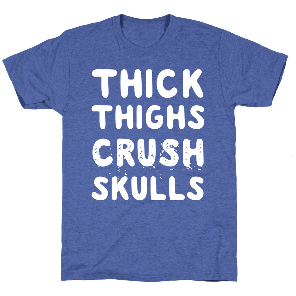 Thick Thighs Crush Skulls Unisex Triblend Tee