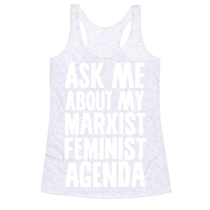 Ask Me About My Marxist Feminist Agenda Racerback Tank