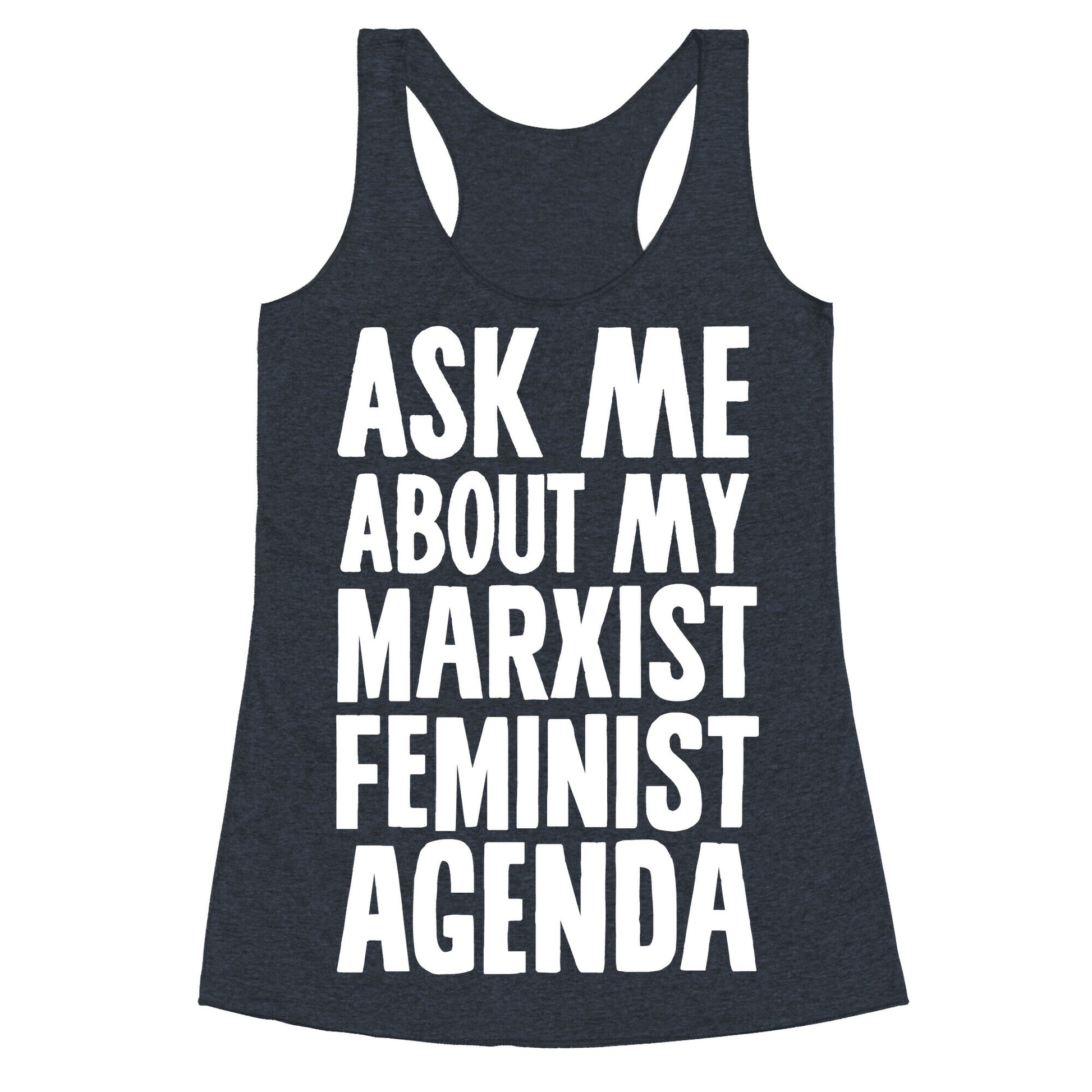 Ask Me About My Marxist Feminist Agenda Racerback Tank