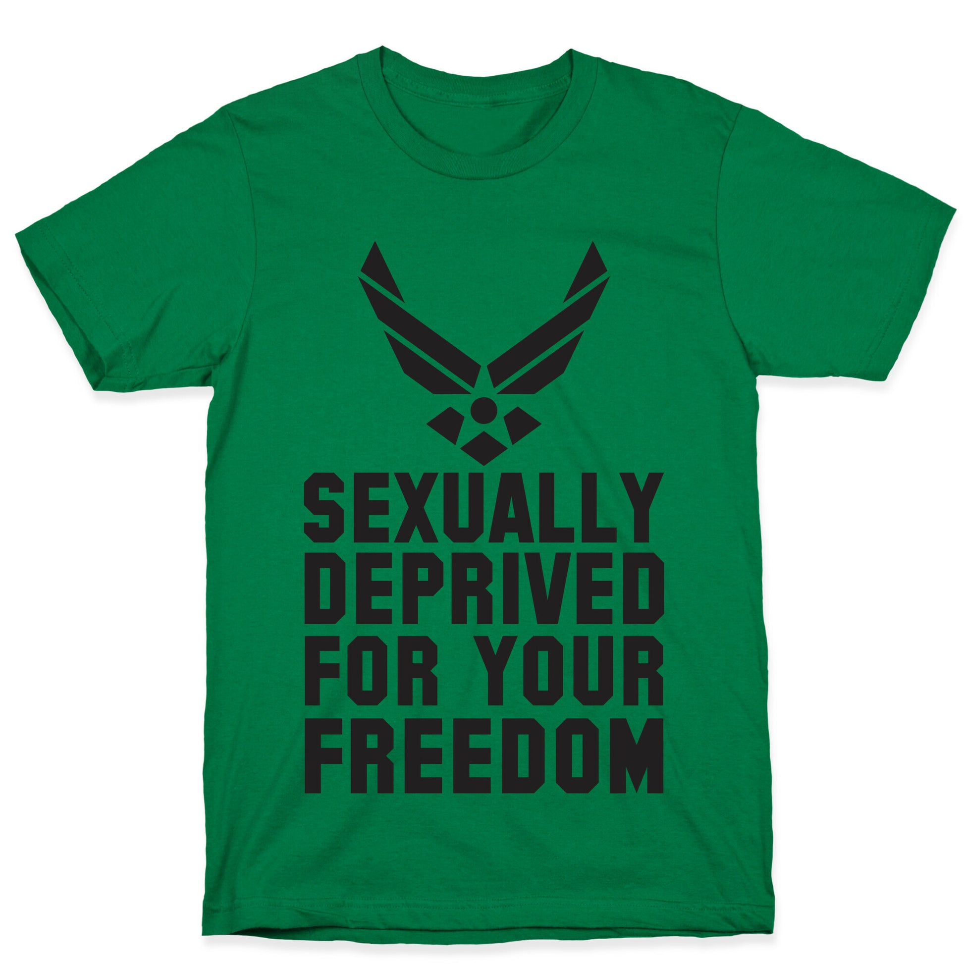 Sexually Deprived For Your Freedom (Air Force) T-Shirt