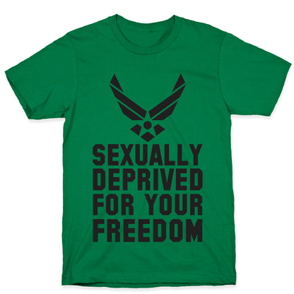 Sexually Deprived For Your Freedom (Air Force) T-Shirt