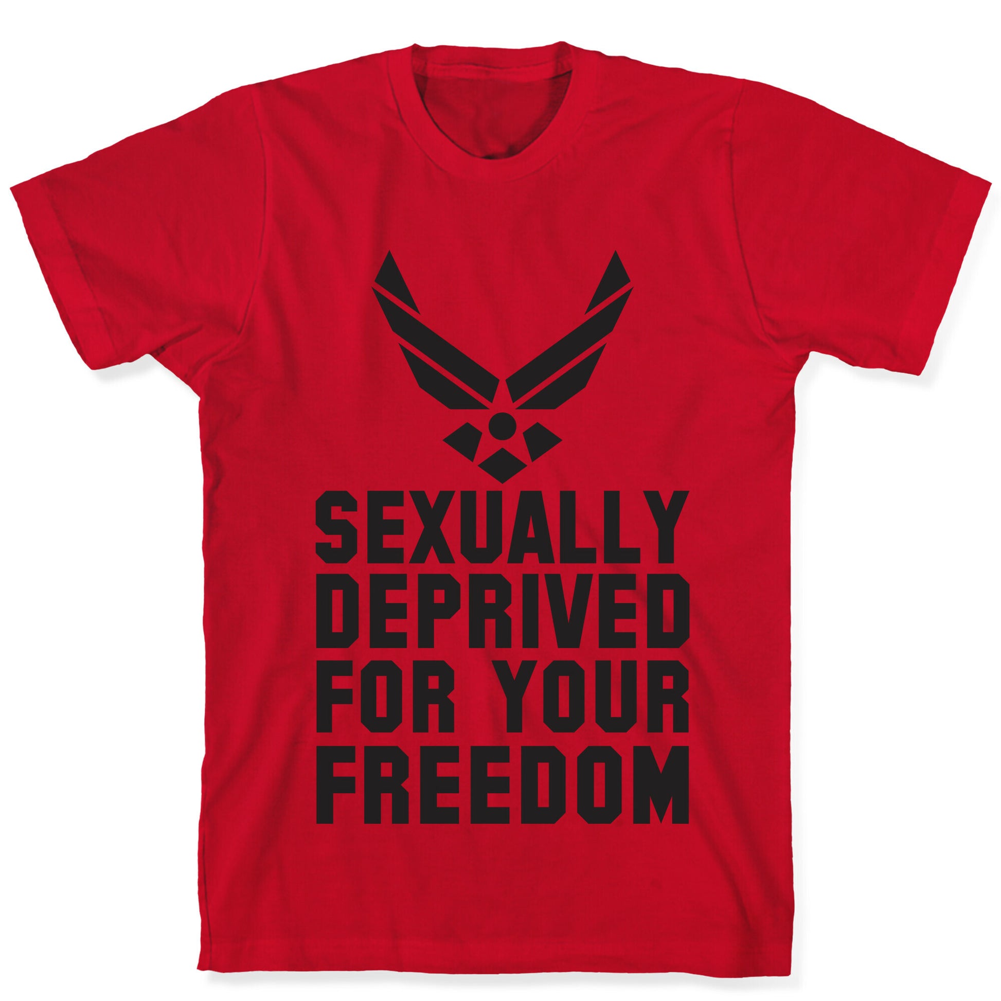 Sexually Deprived For Your Freedom (Air Force) T-Shirt