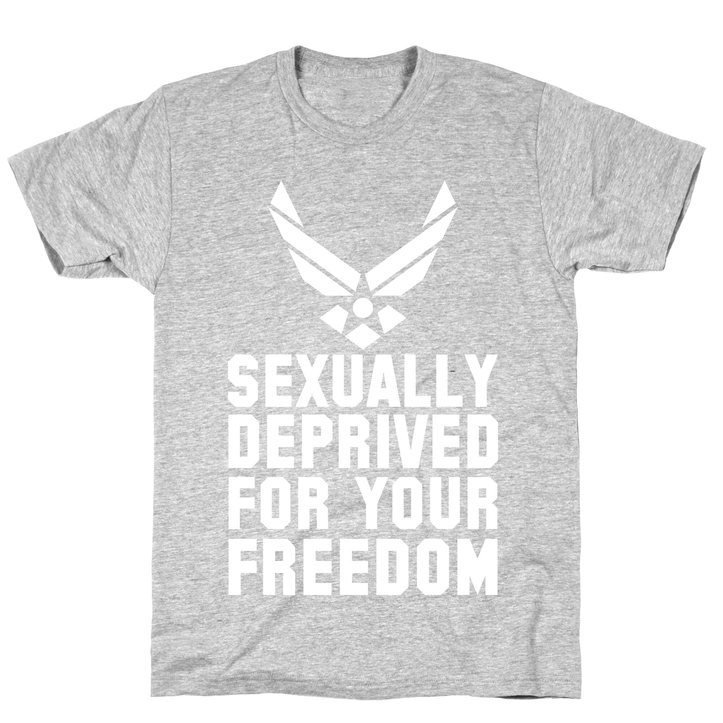 Sexually Deprived For Your Freedom (Air Force) T-Shirt