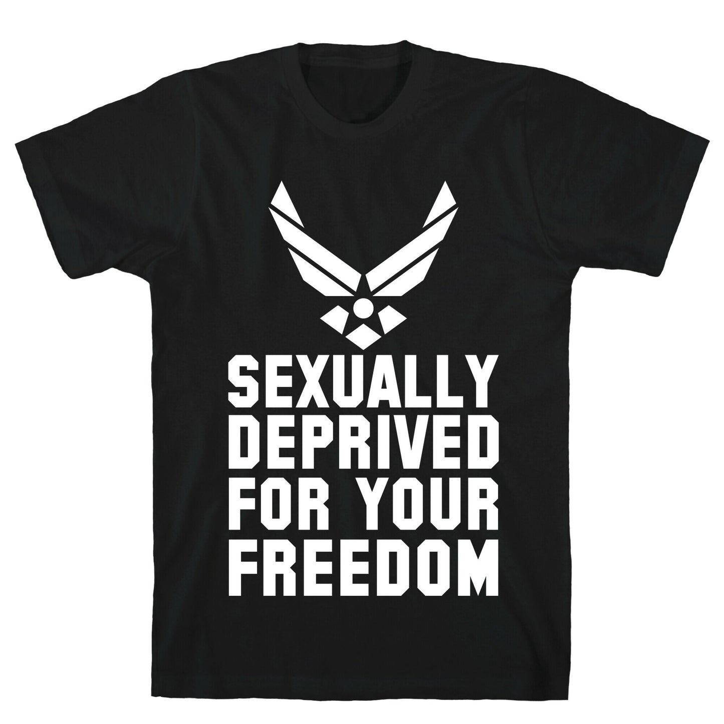 Sexually Deprived For Your Freedom (Air Force) T-Shirt