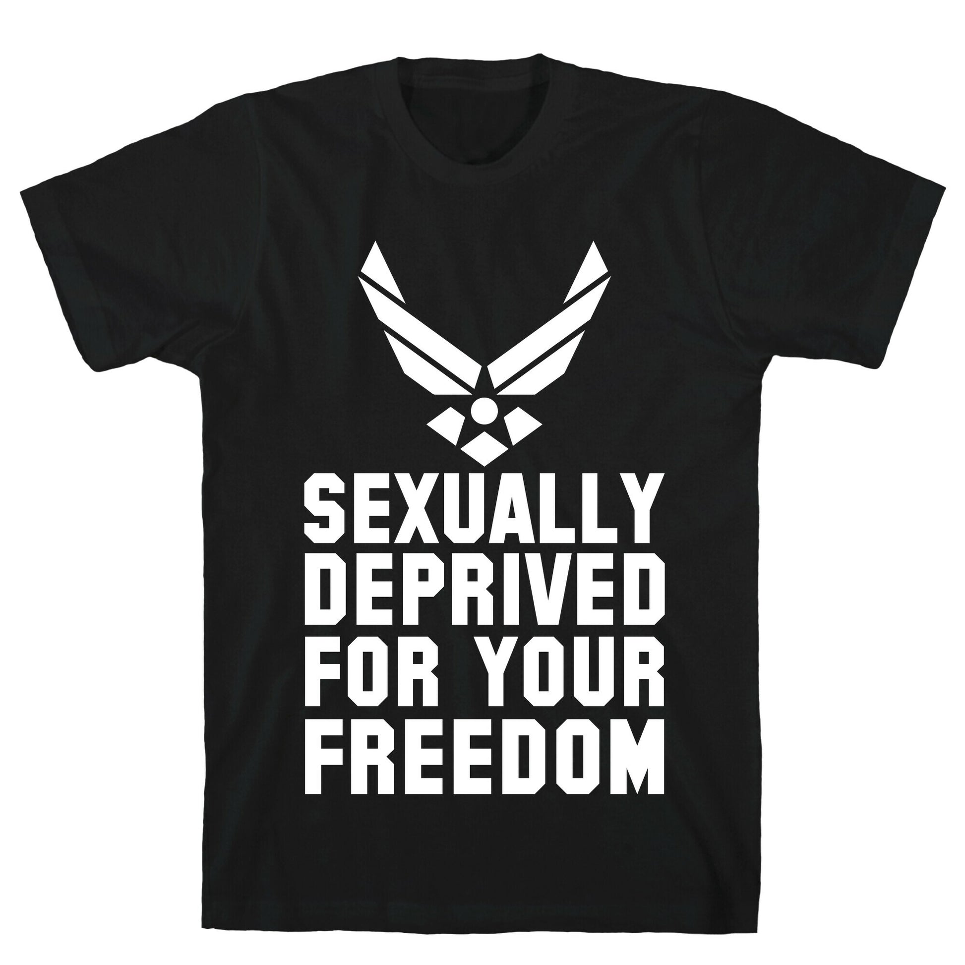 Sexually Deprived For Your Freedom (Air Force) T-Shirt