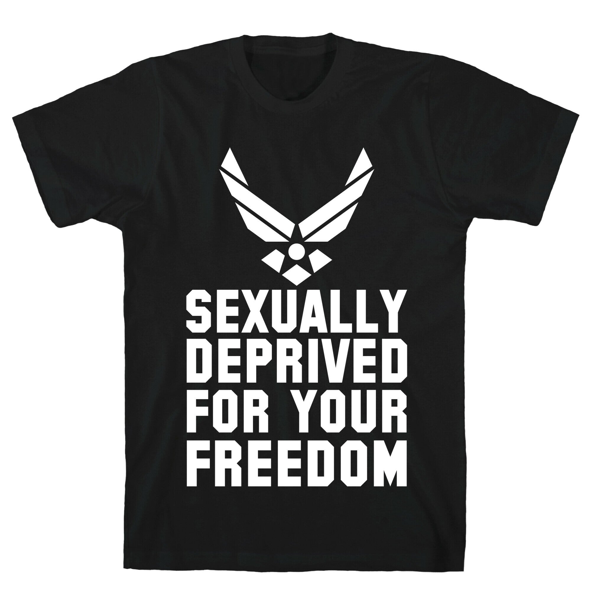 Sexually Deprived For Your Freedom (Air Force) T-Shirt