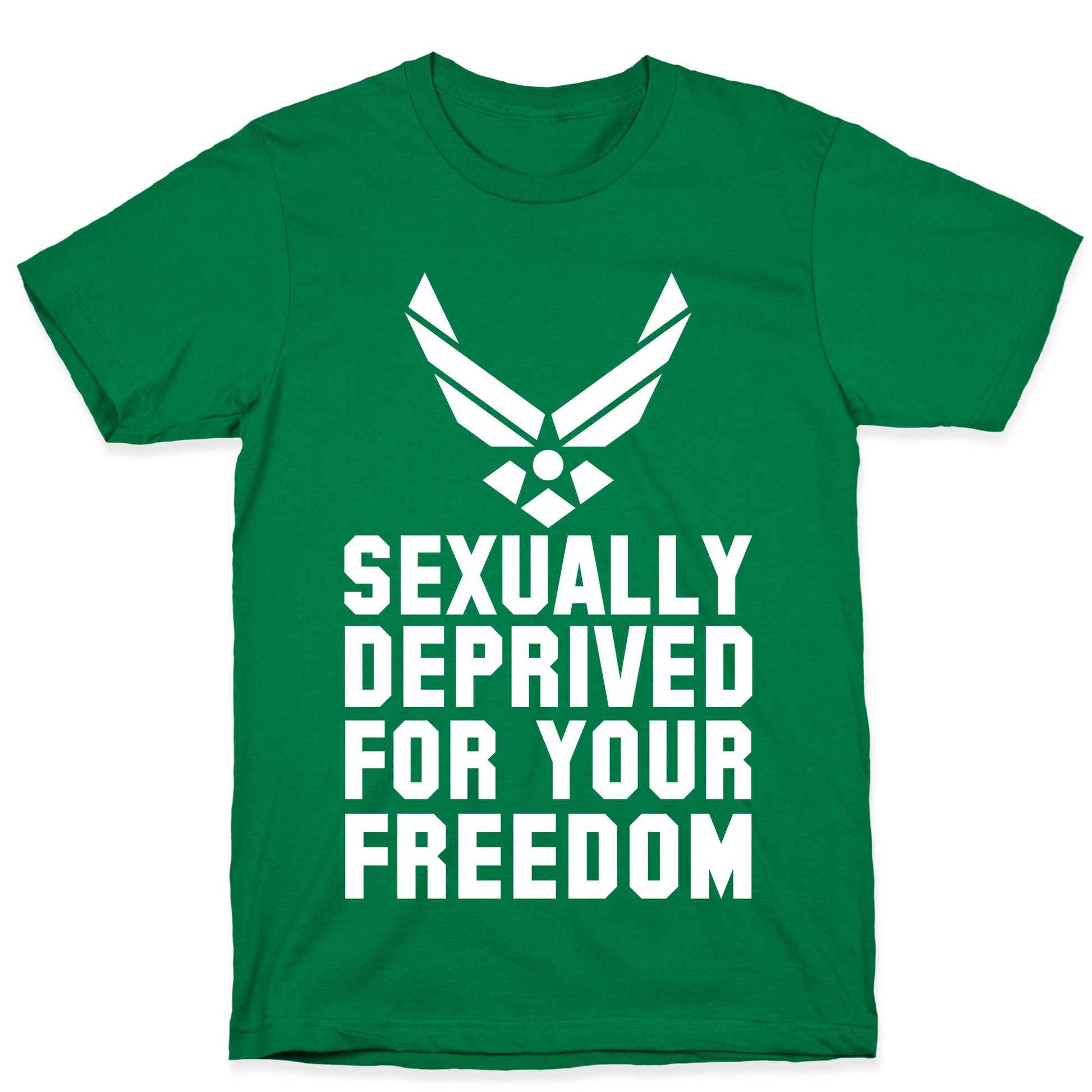 Sexually Deprived For Your Freedom (Air Force) T-Shirt