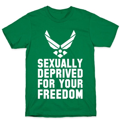 Sexually Deprived For Your Freedom (Air Force) T-Shirt