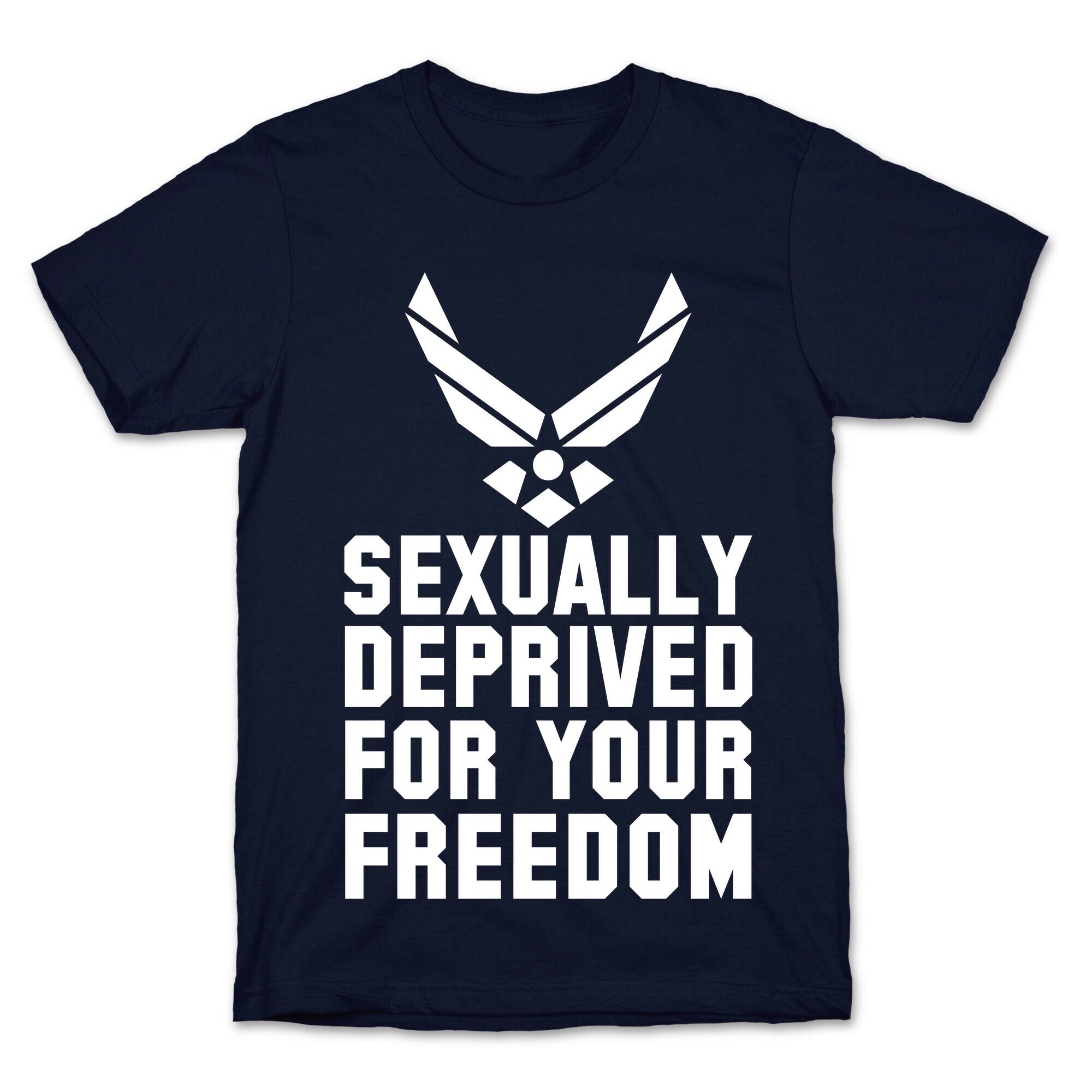 Sexually Deprived For Your Freedom (Air Force) T-Shirt