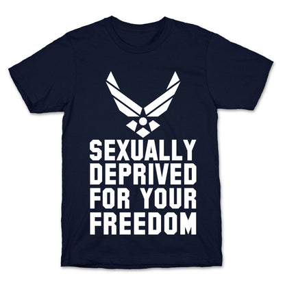 Sexually Deprived For Your Freedom (Air Force) T-Shirt