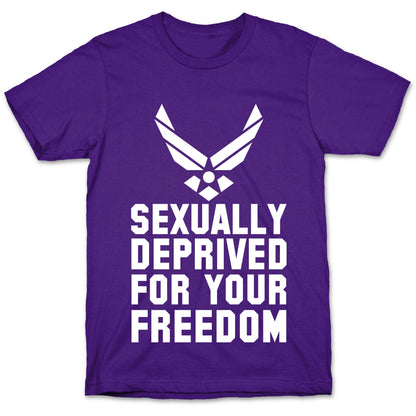 Sexually Deprived For Your Freedom (Air Force) T-Shirt