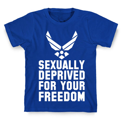 Sexually Deprived For Your Freedom (Air Force) T-Shirt