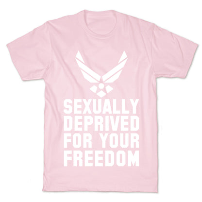 Sexually Deprived For Your Freedom (Air Force) T-Shirt