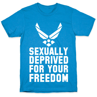 Sexually Deprived For Your Freedom (Air Force) T-Shirt