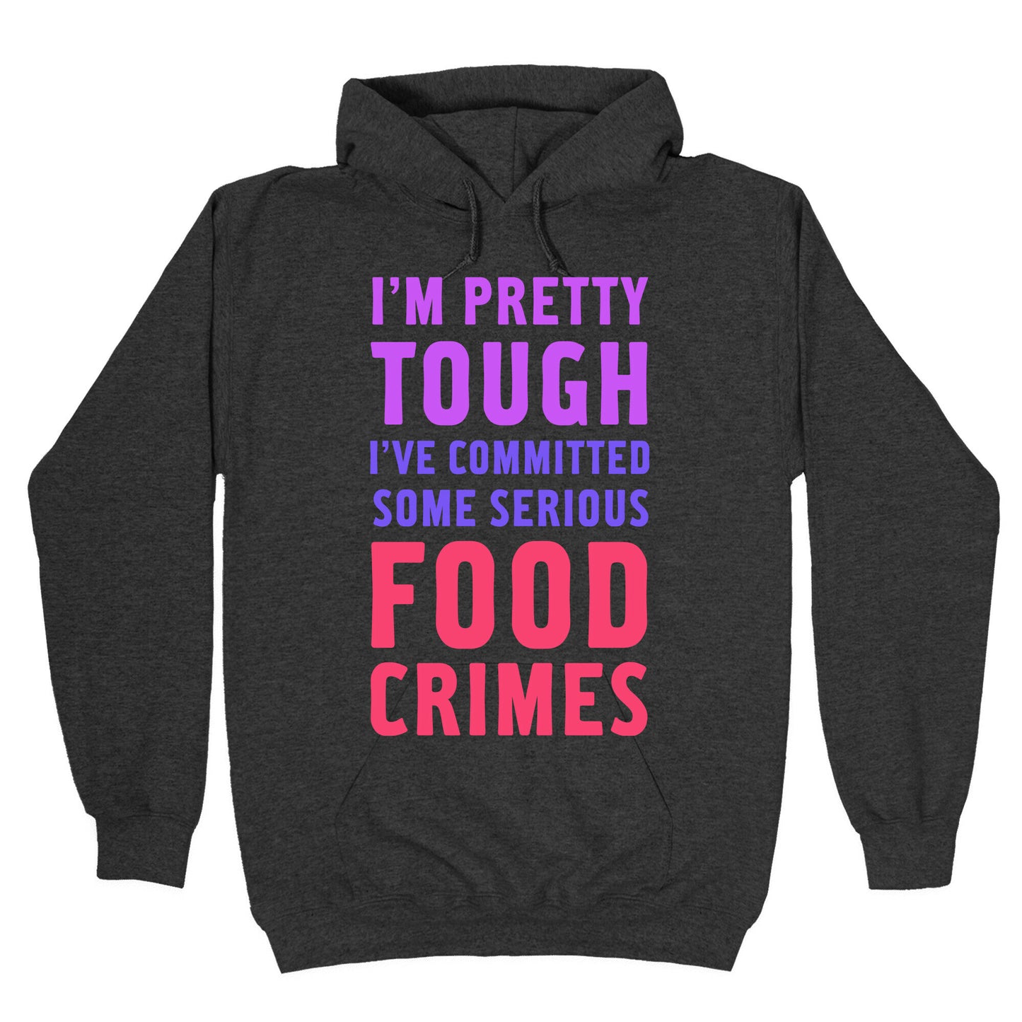 I've Committed Some Serious Food Crimes Hoodie