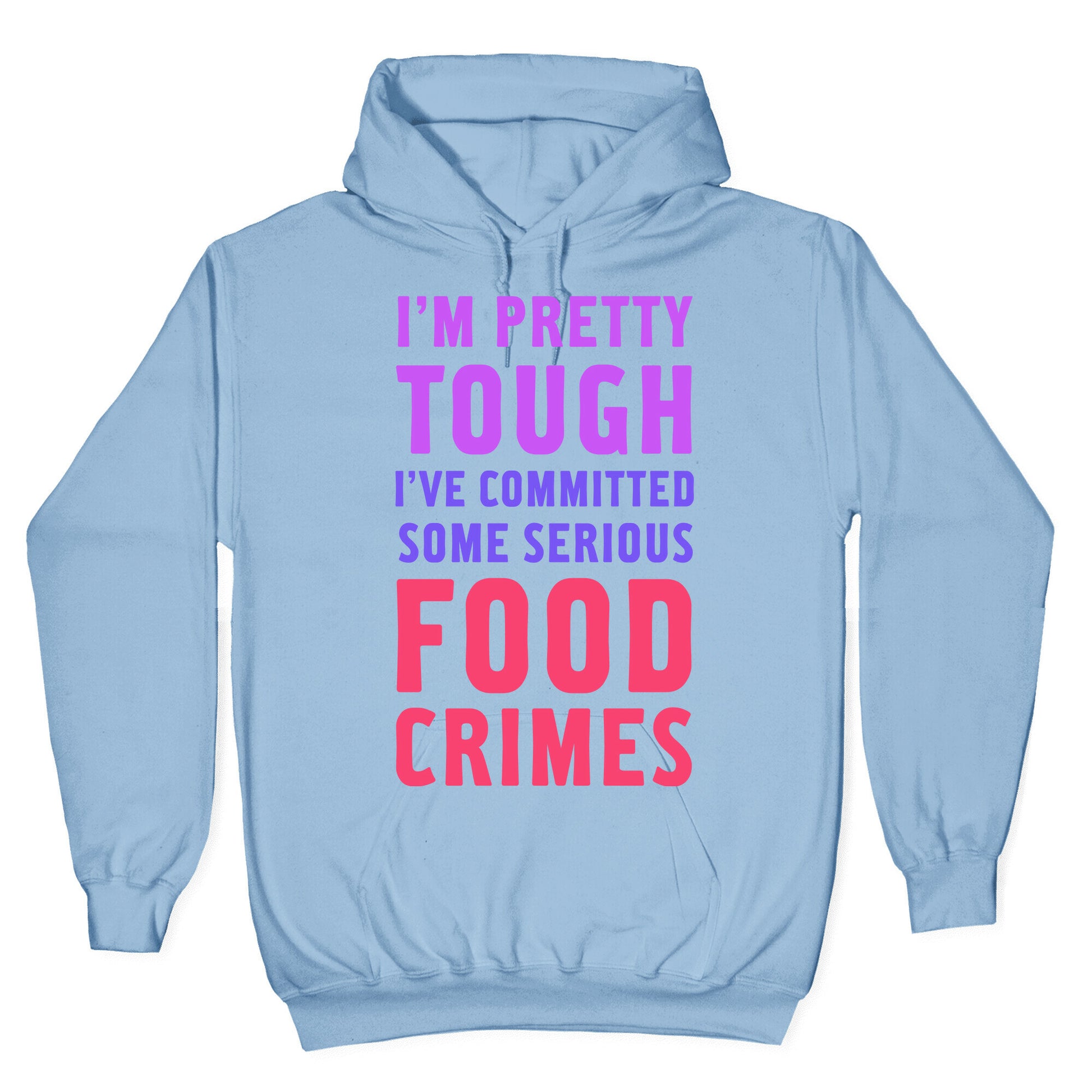 I've Committed Some Serious Food Crimes Hoodie