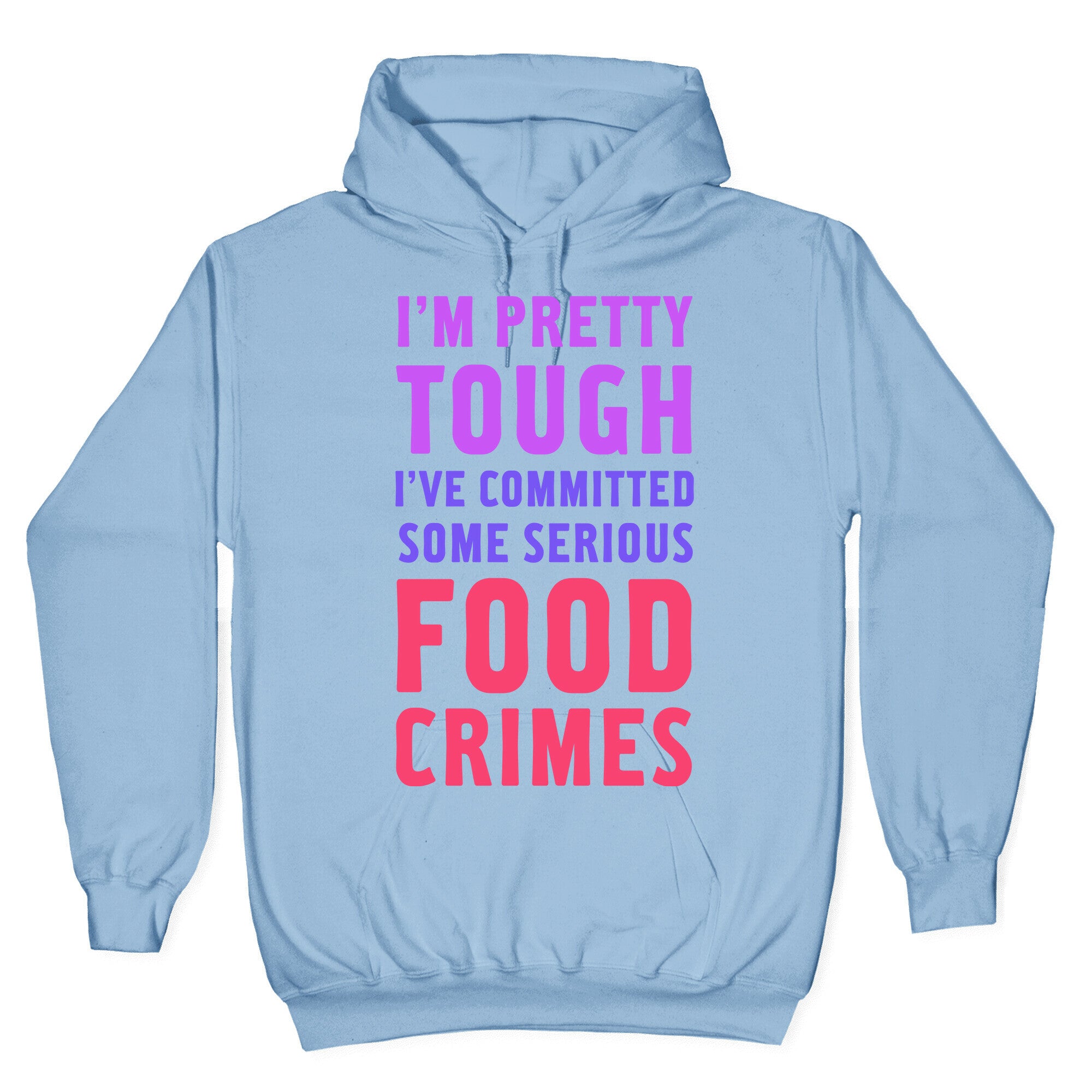 I've Committed Some Serious Food Crimes Hoodie