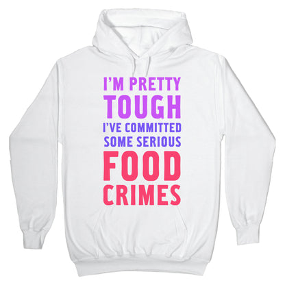 I've Committed Some Serious Food Crimes Hoodie