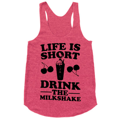 Life Is Short Drink The Milkshake Racerback Tank