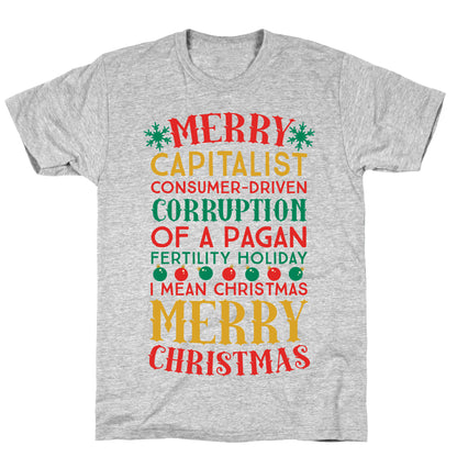 Merry Corruption Of A Pagan Holiday, I Mean Christmas T-Shirt
