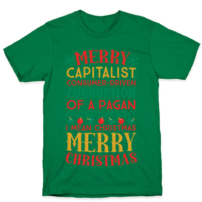 Merry Corruption Of A Pagan Holiday, I Mean Christmas T-Shirt