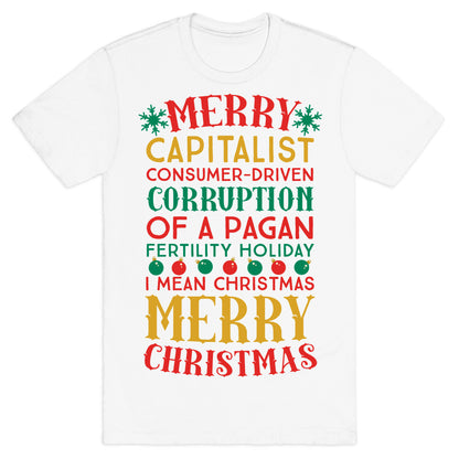 Merry Corruption Of A Pagan Holiday, I Mean Christmas T-Shirt