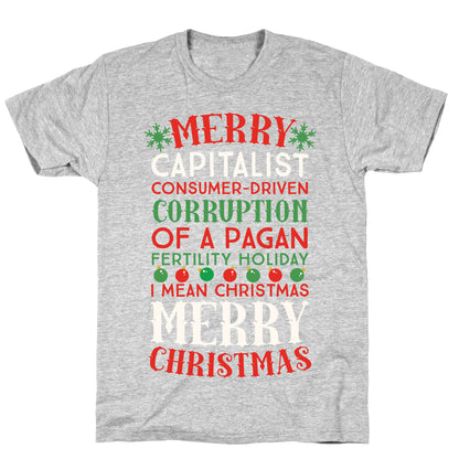 Merry Corruption Of A Pagan Holiday, I Mean Christmas T-Shirt