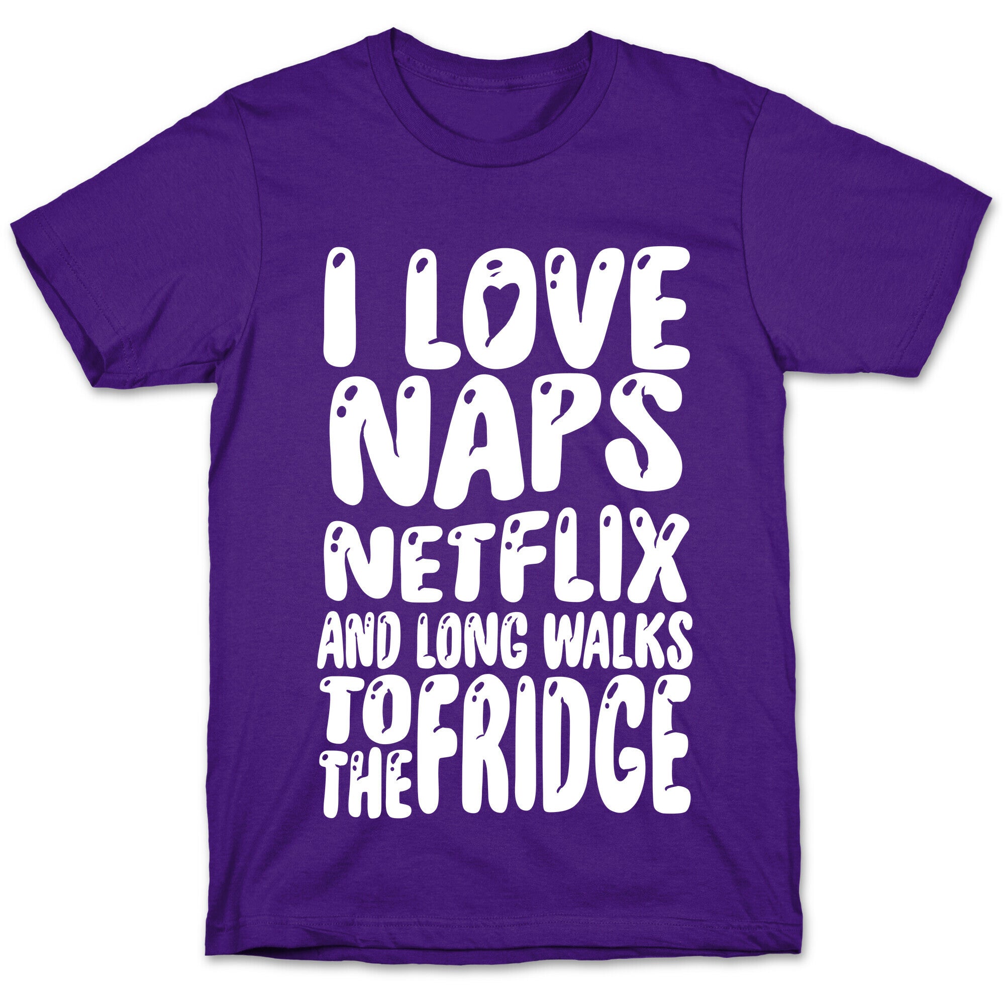 I Love Naps Netflix and Long Walks To The Fridge T-Shirt