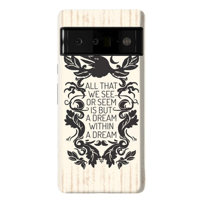 All That We See Or Seem Is But A Dream Within A Dream Phone Case
