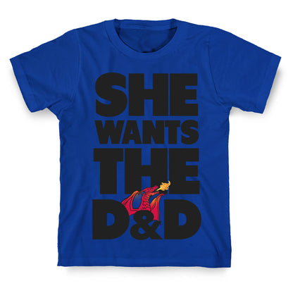 She Wants The D & D T-Shirt