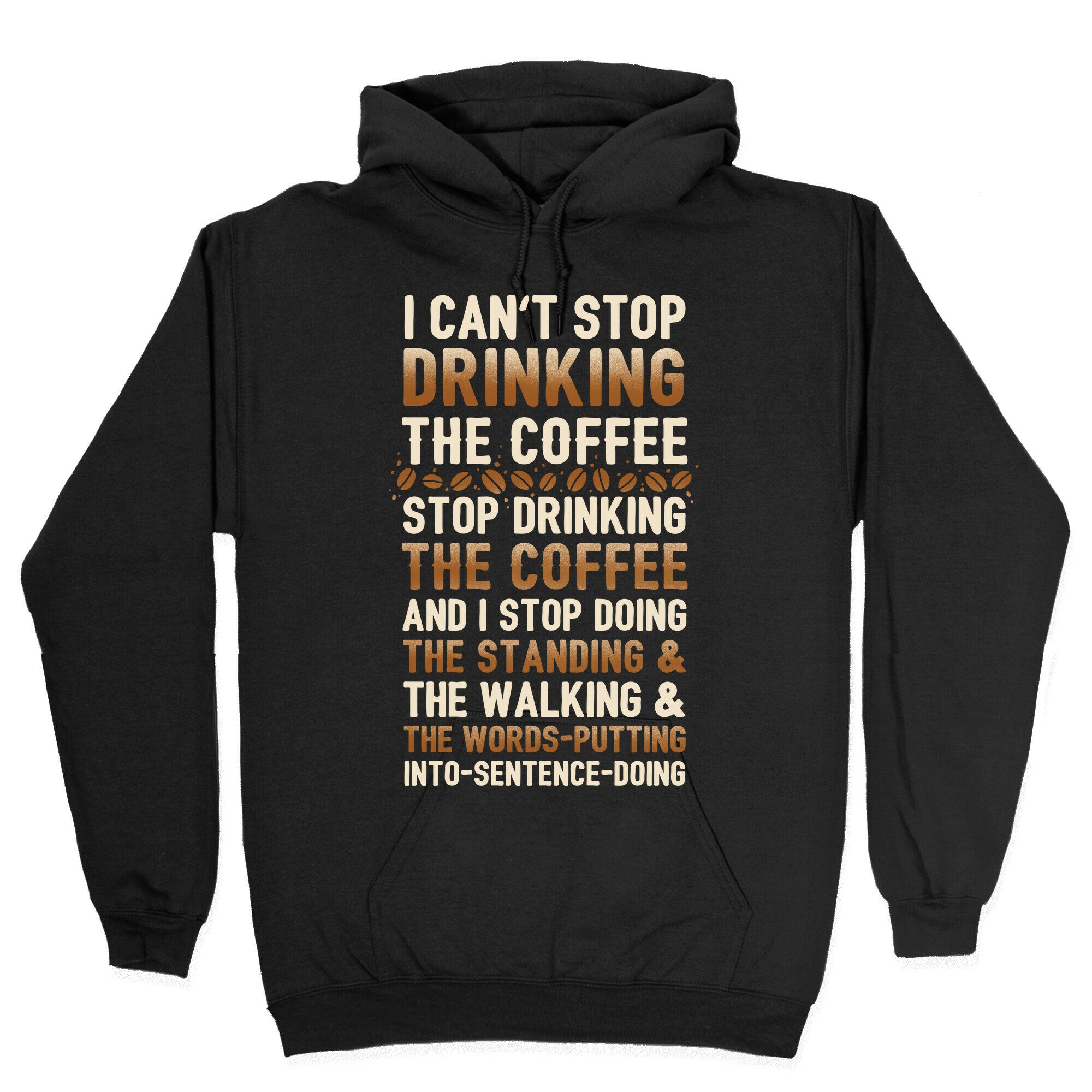 I Can't Stop Drinking The Coffee Hoodie