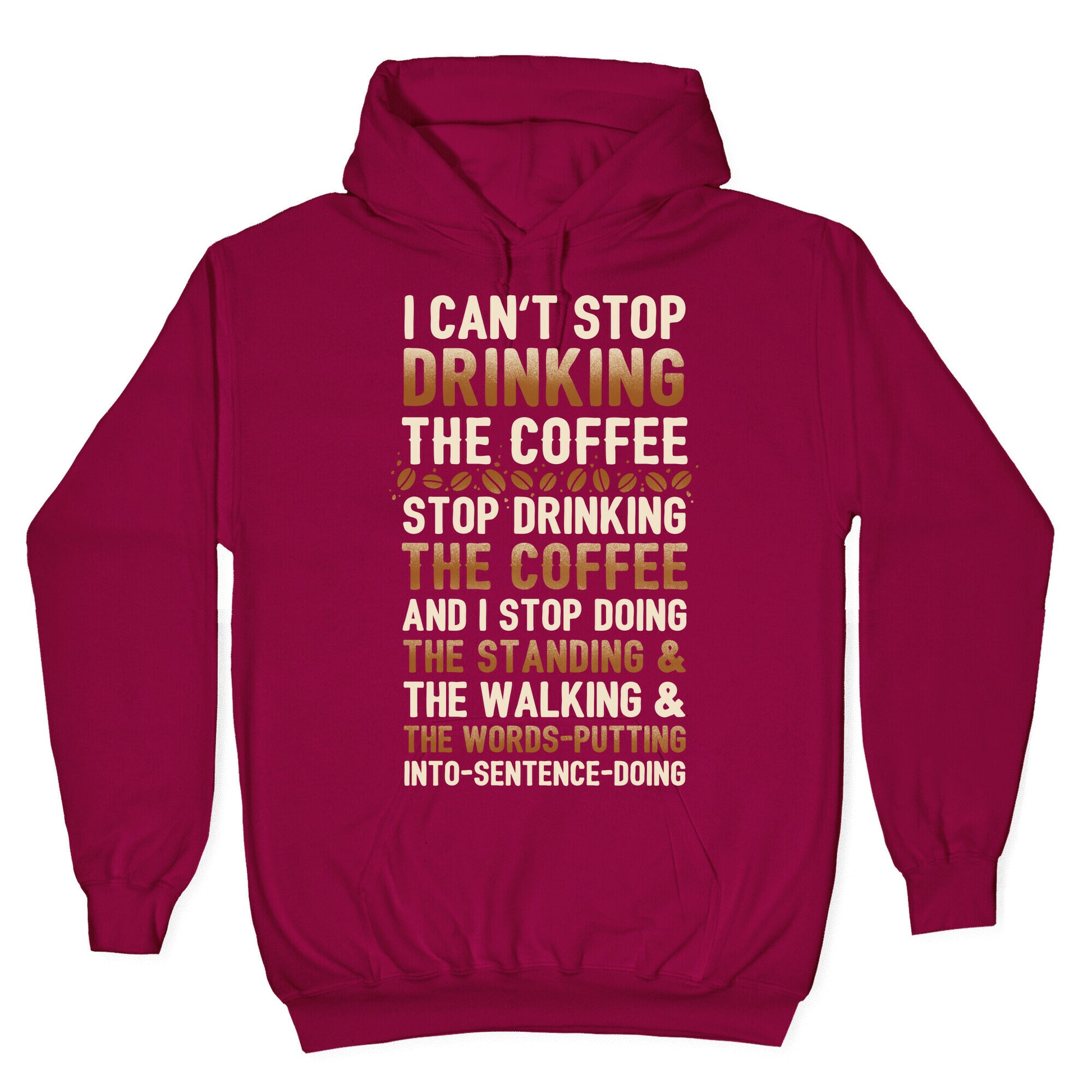I Can't Stop Drinking The Coffee Hoodie