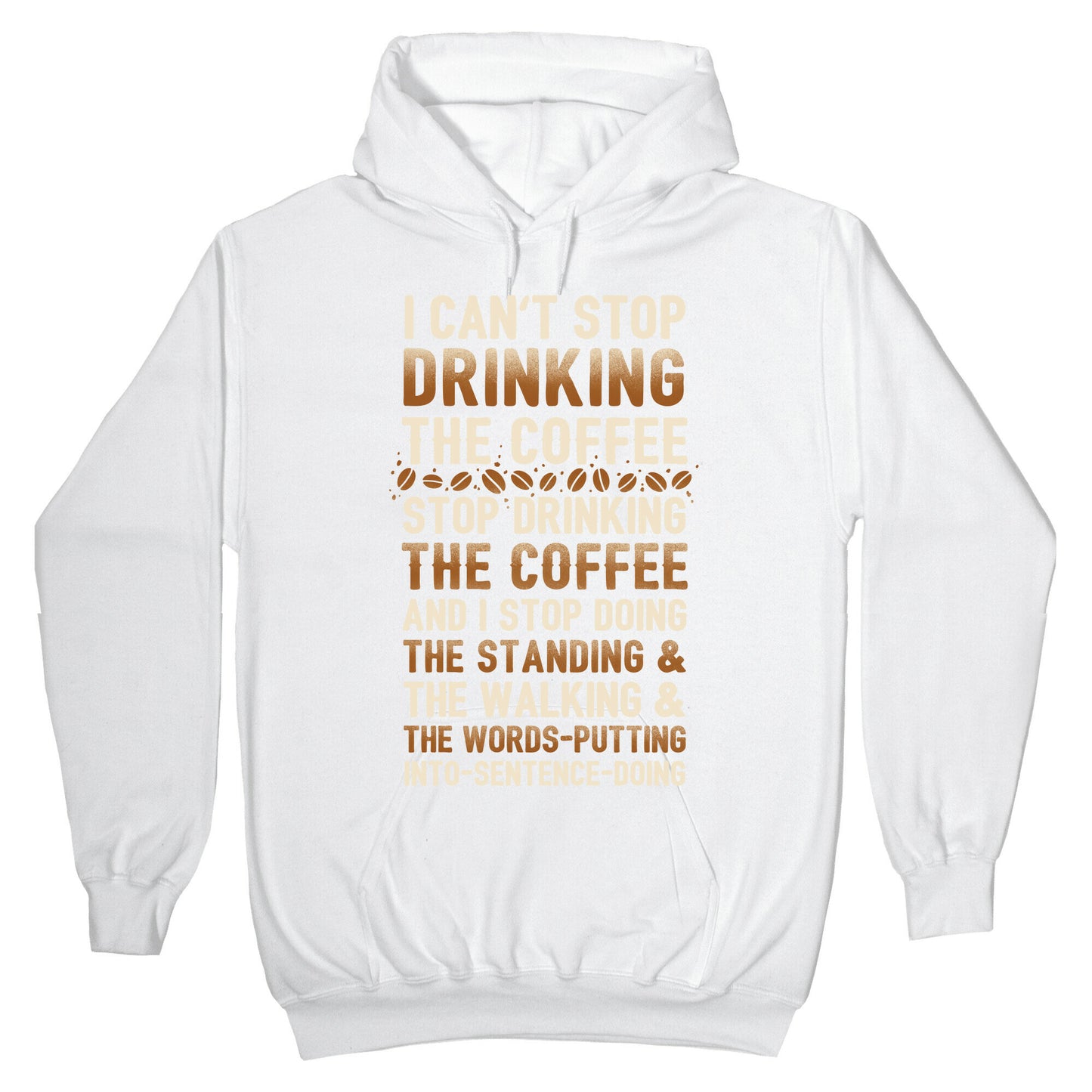 I Can't Stop Drinking The Coffee Hoodie