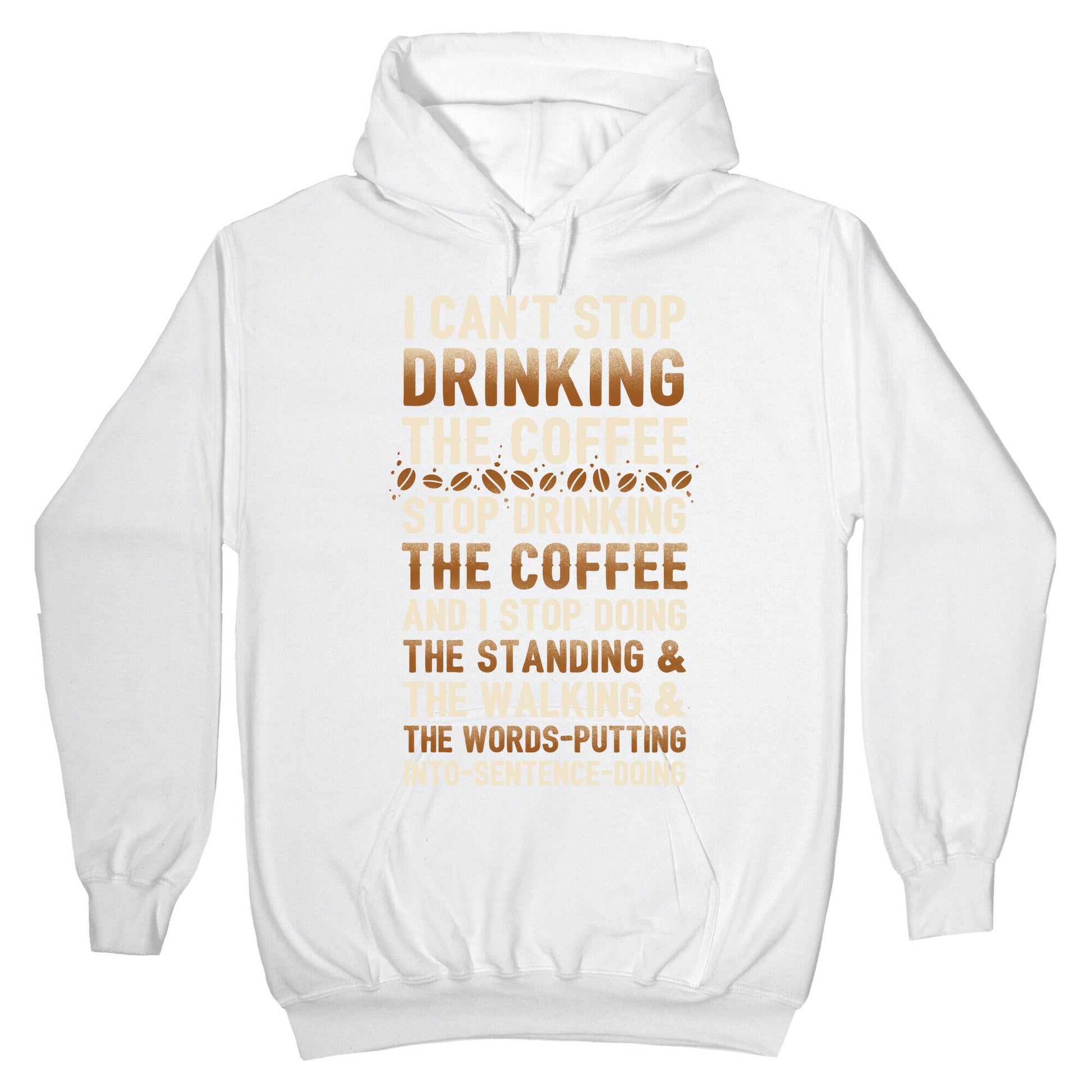 I Can't Stop Drinking The Coffee Hoodie