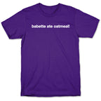 Babette Ate Oatmeal! T-Shirt