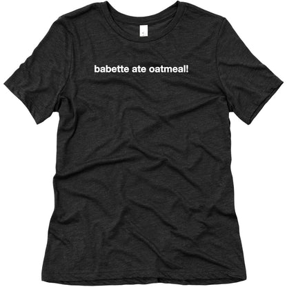 Babette Ate Oatmeal! Women's Triblend Tee