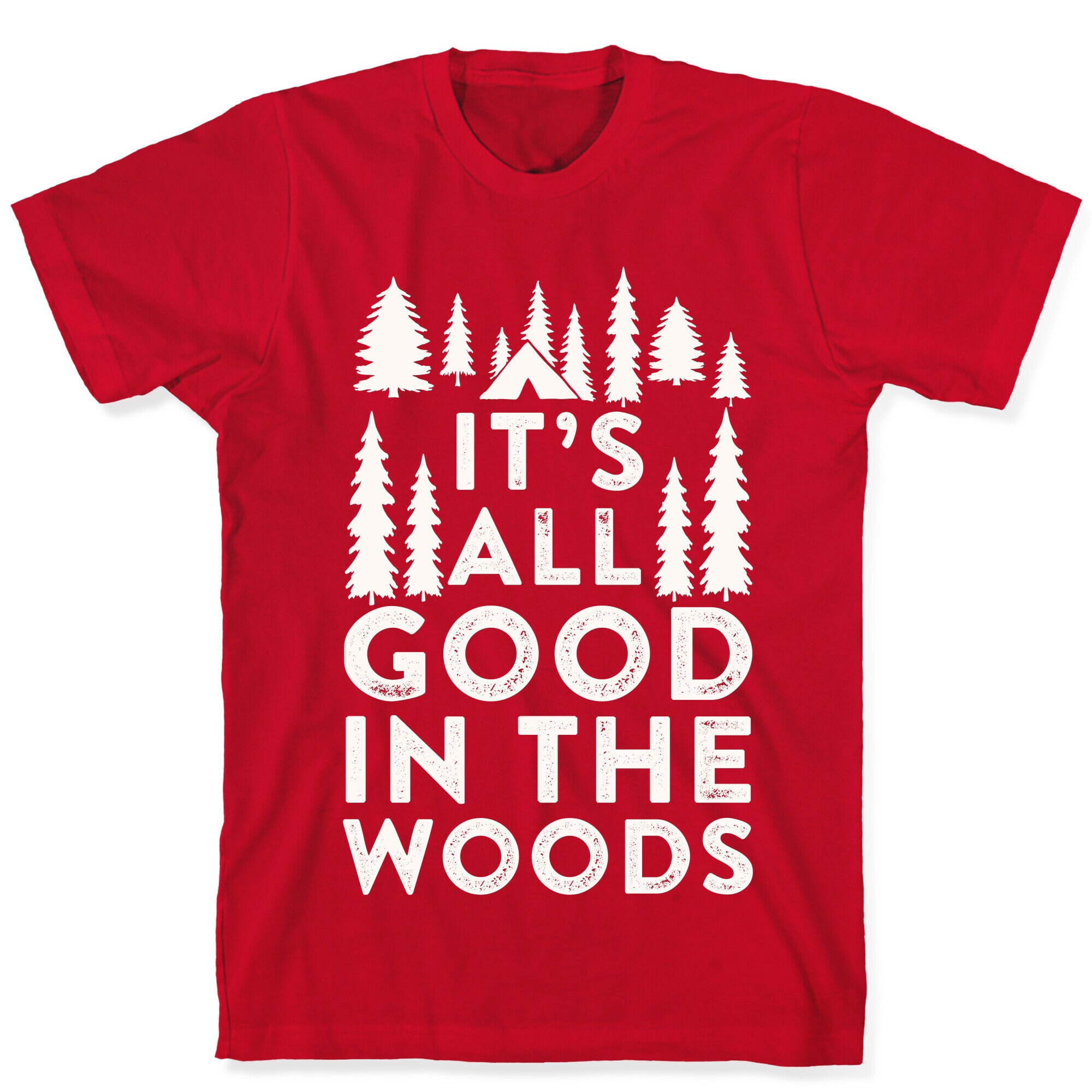 It's All Good In The Woods T-Shirt
