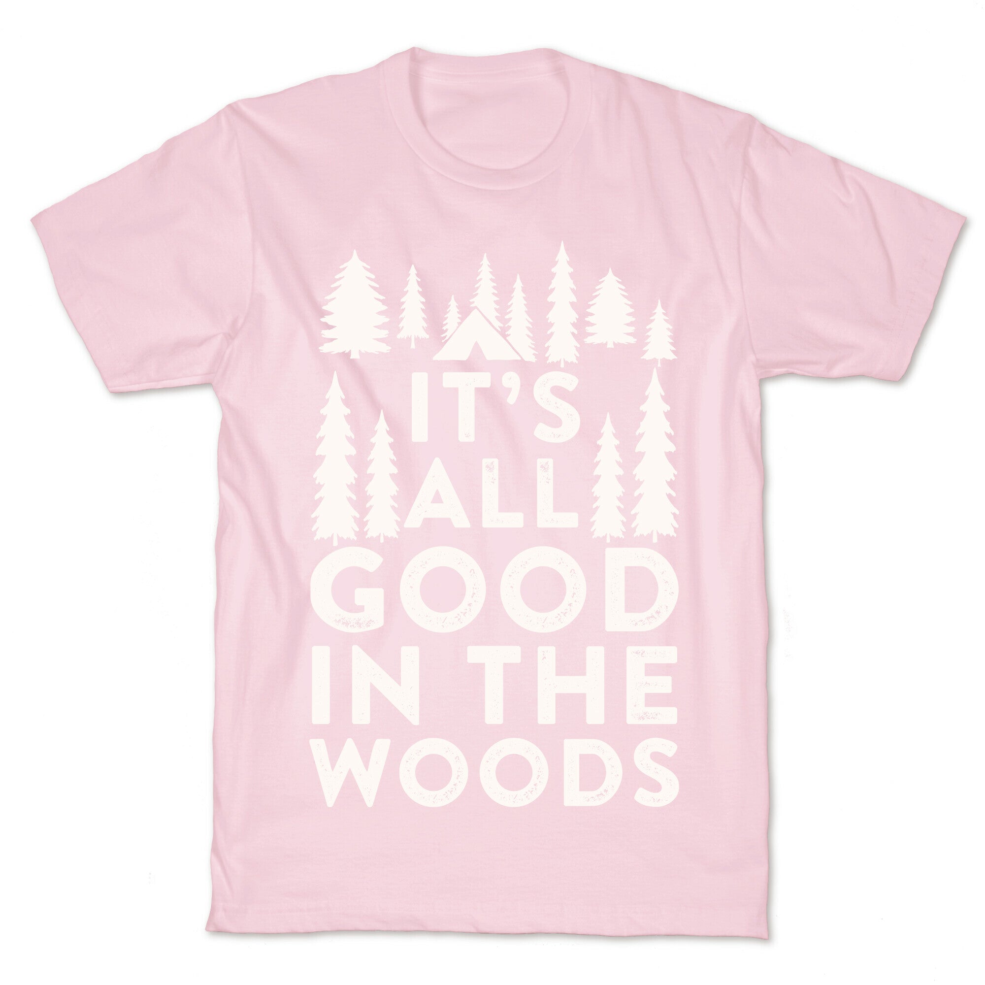 It's All Good In The Woods T-Shirt