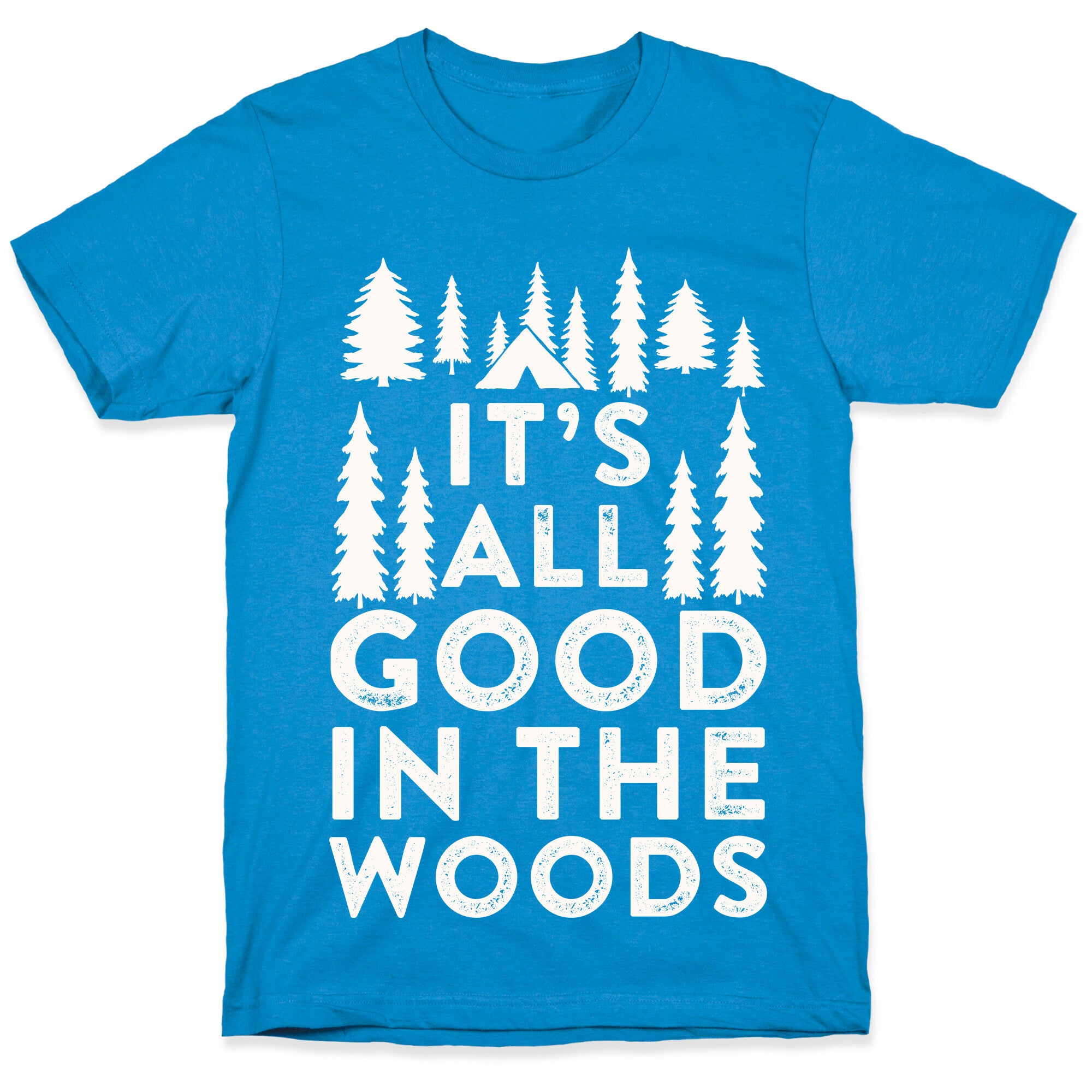 It's All Good In The Woods T-Shirt