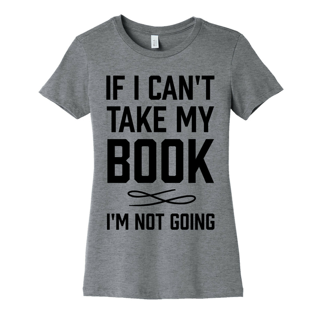If I Can't Take My Book Women's Cotton Tee