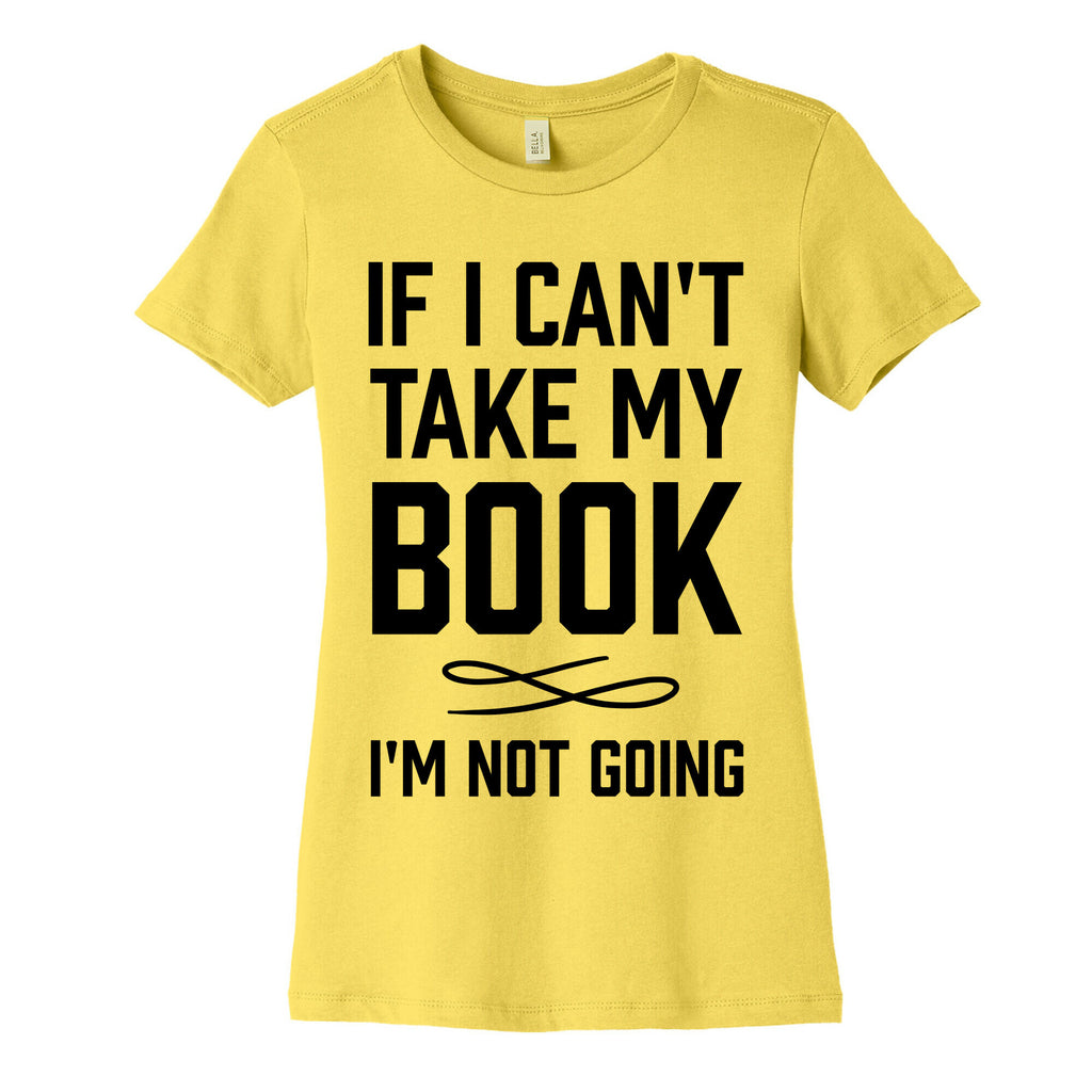 If I Can't Take My Book Women's Cotton Tee