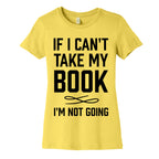 If I Can't Take My Book Women's Cotton Tee