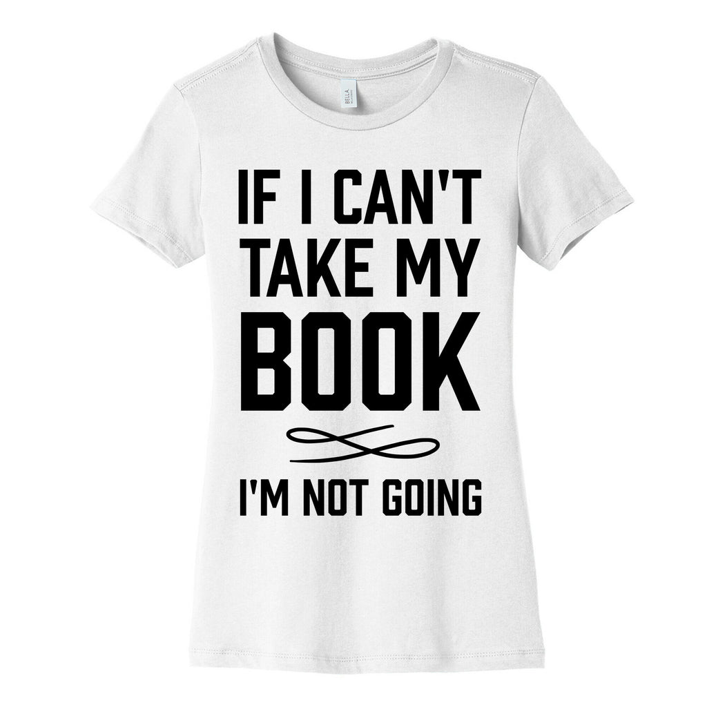 If I Can't Take My Book Women's Cotton Tee