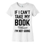 If I Can't Take My Book Women's Cotton Tee