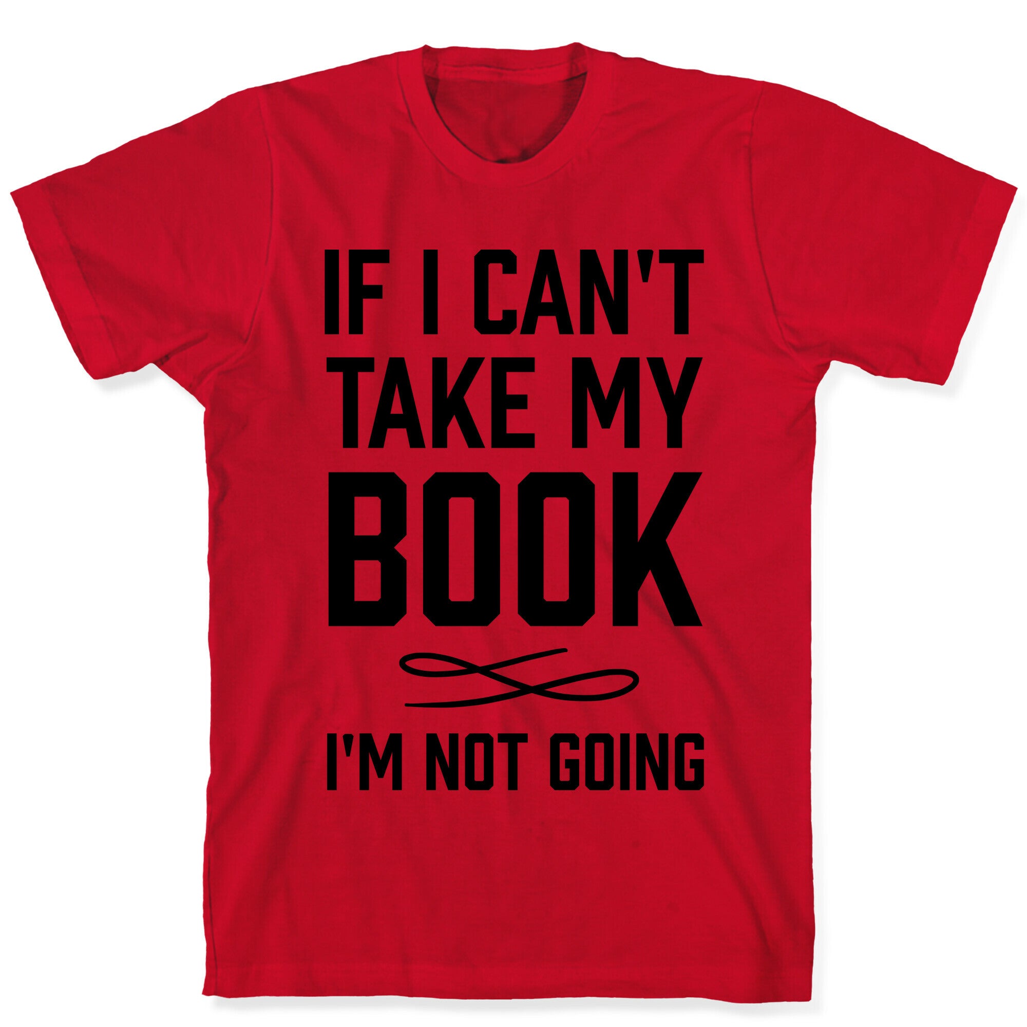 If I Can't Take My Book T-Shirt
