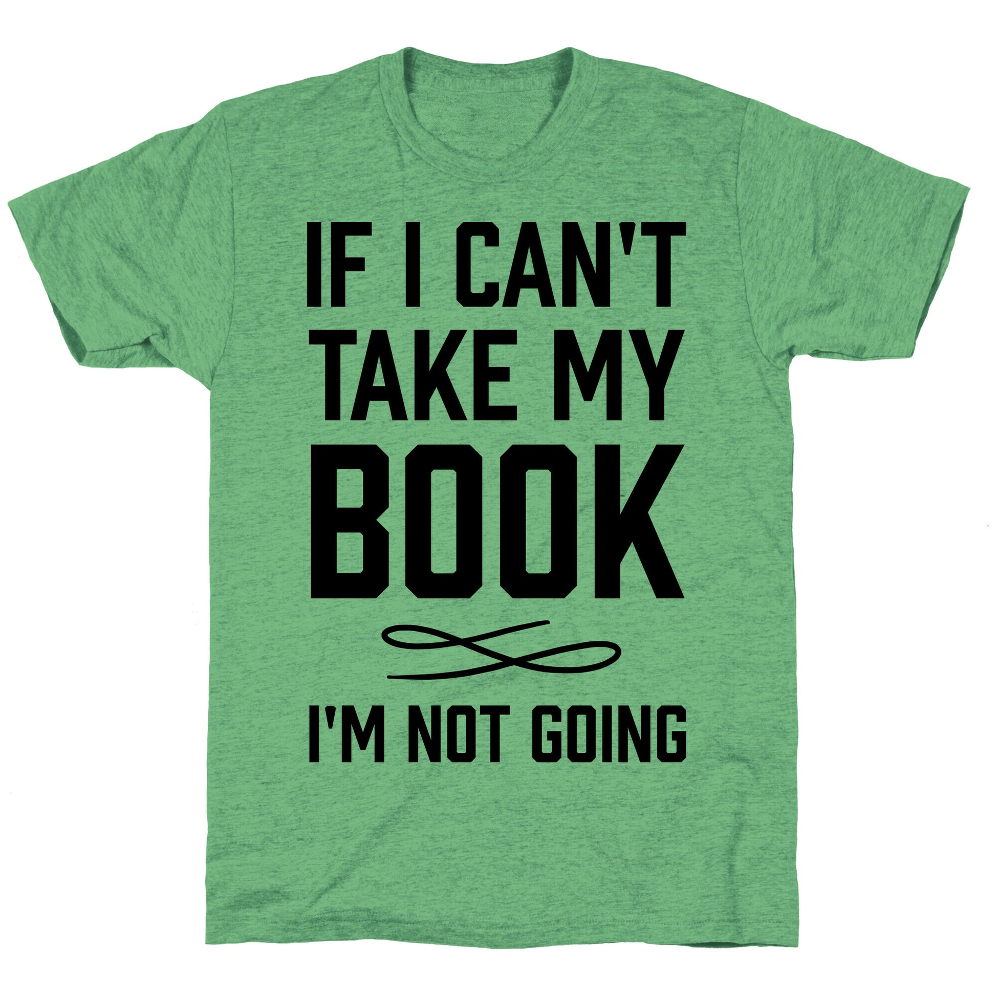 If I Can't Take My Book Unisex Triblend Tee